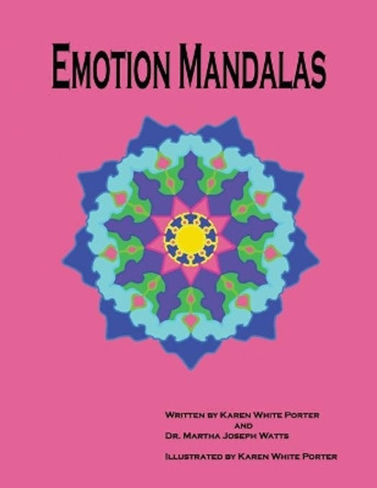 Emotion Mandalas: Finding Feelings Through Art by Karen White Porter 9781946785237