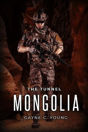 The Tunnel: Mongolia by Gayne C Young 9781922323620