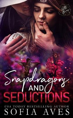 Snapdragons & Seductions: Wild Blooms, book 1 by Wild Blooms 9781922448576