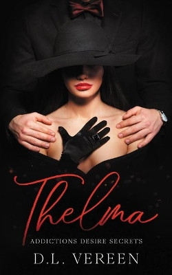 Thelma: Addictions Desire Secrets by D L Vereen 9798651492015