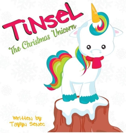 Tinsel the Christmas Unicorn by Taylyn Senec 9781733410908 Tinsel the Christmas Unicorn by Taylyn Senec 9781733410908