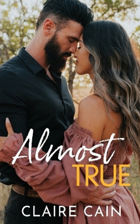 Almost True: A Sweet Small Town Romance by Claire Cain 9781954005372