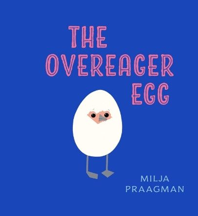 The Overeager Egg by Milja Praagman 9781914912740