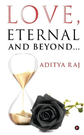 Love, Eternal and Beyond... by Aditya Raj 9781636066226