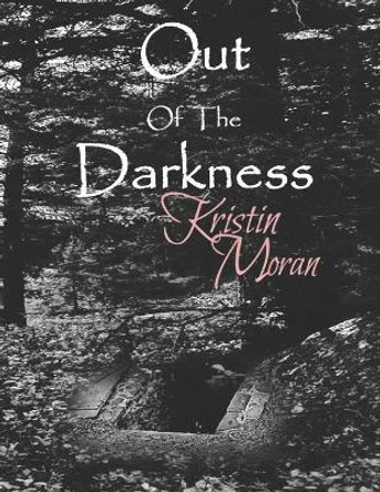 Out Of The Darkness by Kristin Moran 9798582247265