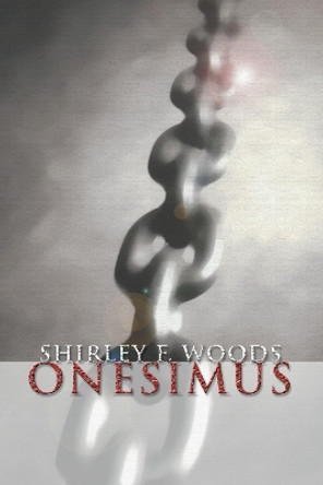 Onesimus by Shirley F Woods 9781592440863