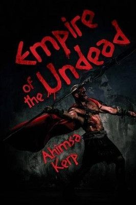 Empire Of The Undead by Ahimsa Kerp 9781925225204