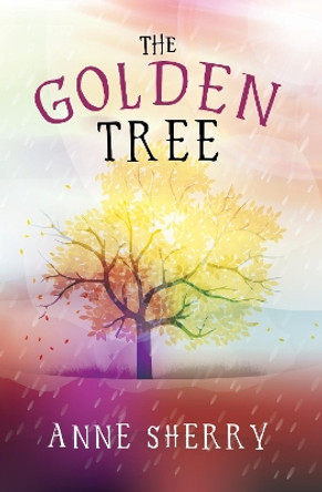 The Golden Tree by Anne Sherry 9781800160880