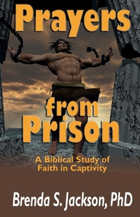 Prayers from Prison: A Biblical Study of Faith in Captivity by Brenda S Jackson 9781933972657