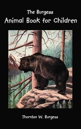 The Burgess Animal Book for Children by Thornton Burgess 9781931839594