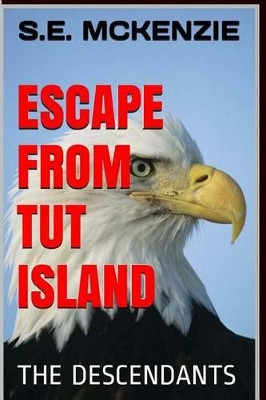 Escape from Tut Island: The Descendants by S E McKenzie 9781928069218