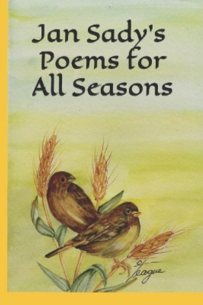 Jan Sady's Poems for All Seasons by Janet R Sady 9781796528275