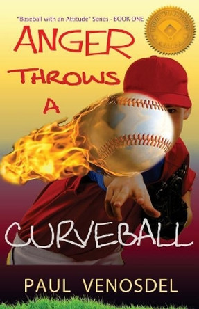 ANGER Throws a Curveball: &quot;Baseball with an Attitude&quot; - BOOK ONE by Paul Venosdel 9781940728070