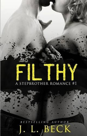 Filthy by J L Beck 9781533491886