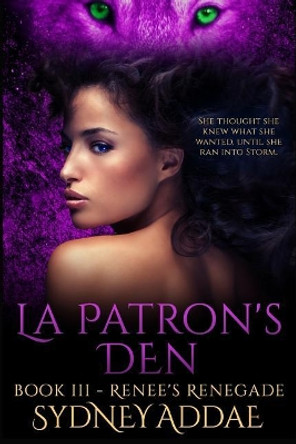 Renee's Renegade: La Patron's Den by Sydney Addae 9781937334871