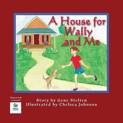A House for Wally and Me by Gene Stelton 9781935130949