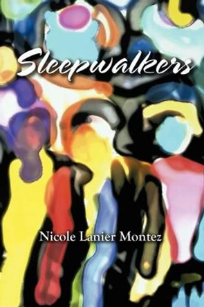 Sleepwalkers by Nicole Lanier Montez 9781935514091