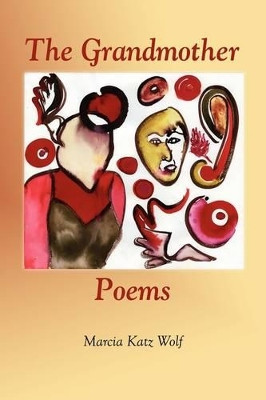 The Grandmother Poems by Marcia Katz Wolf 9781935514510