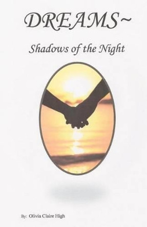 Dreams Shadows of the Night: Shadows of the Night by Olivia Claire High 9781935517191