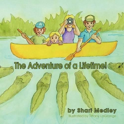 The Adventure of a Lifetime! by Shari Medley 9781936051205