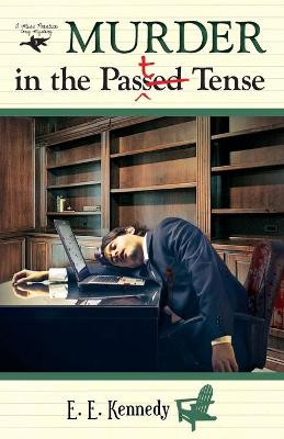 Murder in the Past Tense by E E Kennedy 9781936438372