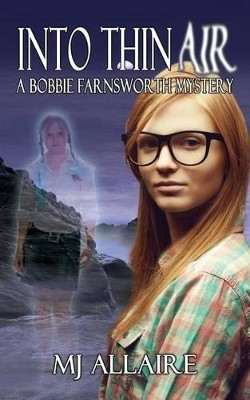Into Thin Air: A Bobbie Farnsworth Mystery by Mj Allaire 9781936476114