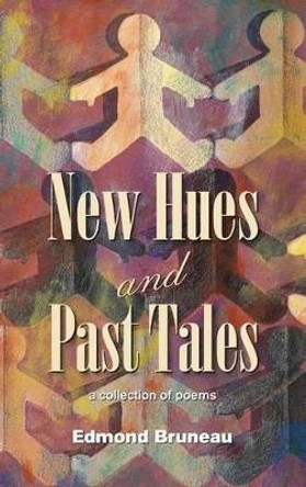 New Hues and Past Tales by Edmond Andrae Bruneau 9781936769001