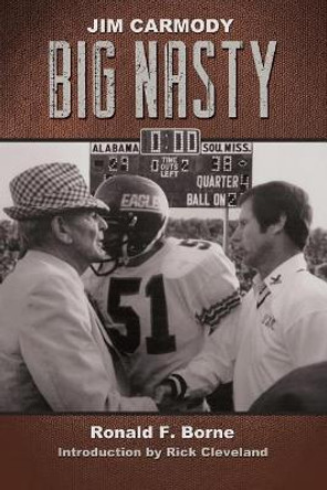 Jim Carmody, Big Nasty: Mississippi's Coach by Ron Borne 9781936946594