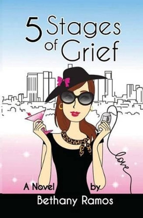 5 Stages of Grief by Bethany Ramos 9781937329105