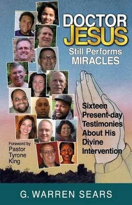 Doctor Jesus Still Performs Miracles by G Warren Sears 9781937449261