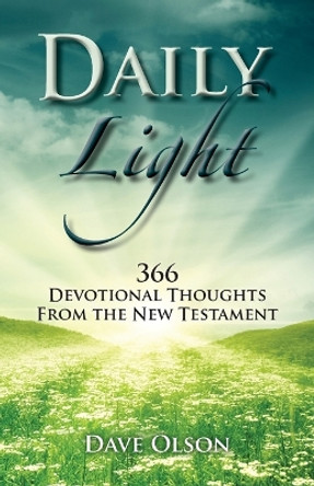 Daily Light: 366 Devotional Thoughts from the New Testament by Dave Olson 9781940089423