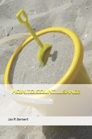 How to Count Sand? by Jan P Bernert 9781980925408