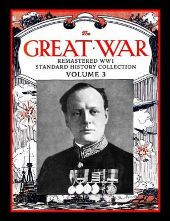 The Great War: Remastered Ww1 Standard History Collection Volume 3 by Mark Bussler 9781980943754