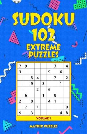 Sudoku: 102 Extreme Puzzles by Matrix Puzzles 9781981210435