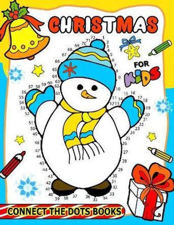 Christmas Connect the Dots Books for Kids: Activity book for boy, girls, kids Ages 2-4,3-5,4-8 connect the dots, Coloring book, Dot to Dot by Balloon Publishing 9781981350193