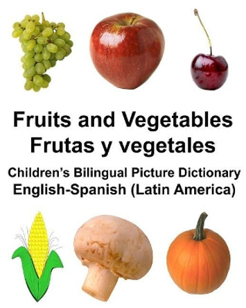 English-Spanish (Latin America) Fruits and Vegetables/Frutas y vegetales Children's Bilingual Picture Dictionary by Richard Carlson Jr 9781981249961