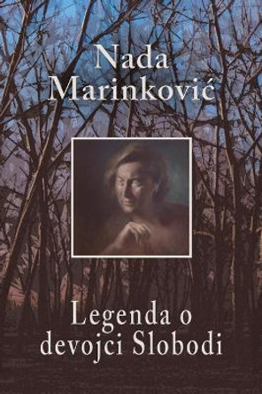 Legenda O Devojci Slobodi by Nada Marinkovic 9781981278220