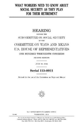 What workers need to know about Social Security as they plan for their retirement by United States House of Representatives 9781981288465