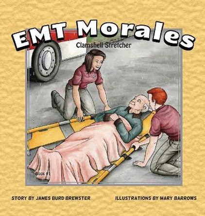 EMT Morales - Book #1 - Clamshell Stretcher by James Burd Brewster 9781941927526