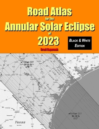 Road Atlas for the Annular Solar Eclipse of 2023 - Black & White Edition by Fred Espenak 9781941983164