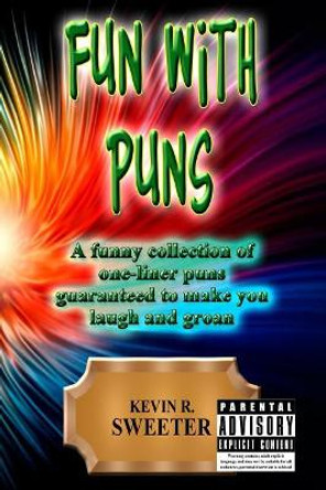 Fun with: Puns by Kevin R Sweeter 9781981445899