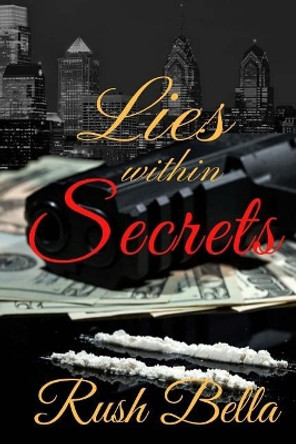 Lies Within Secrets by Rush Bella 9781717357137