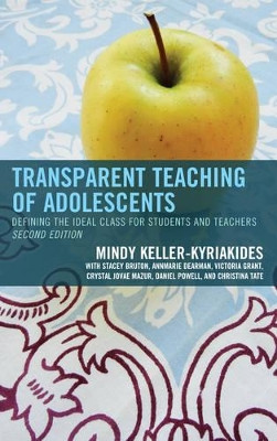 Transparent Teaching of Adolescents: Defining the Ideal Class for Students and Teachers by Mindy Keller-Kyriakides 9781475824636