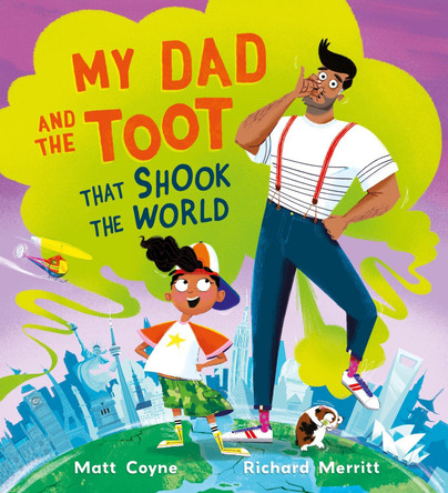 My Dad and the Toot that Shook the World by Matt Coyne 9781444966190