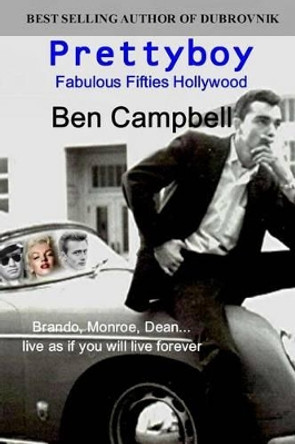 Prettyboy: Fabulous Fifties Hollywood by Ben Campbell 9781502989666
