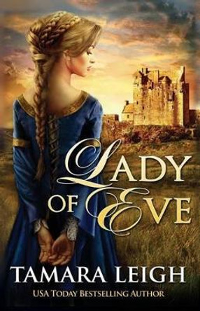 Lady of Eve: A Medieval Romance by Tamara Leigh 9781942326120