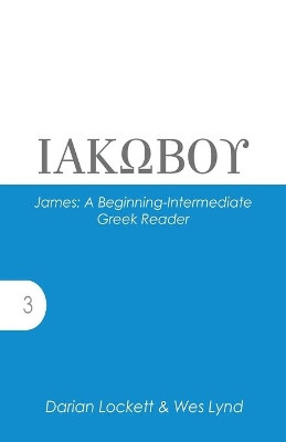 James: A Beginning-Intermediate Greek Reader by Wes Lynd 9781942697879