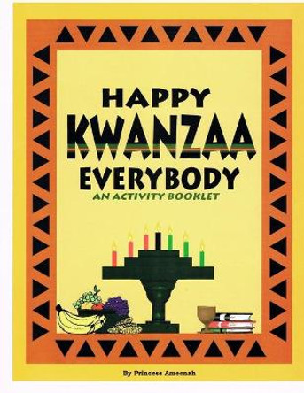 Happy Kwanzaa Everybody: An Activity Booklet by Princess Ameenah 9781539664079