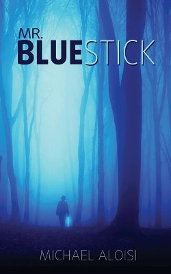 Mr. Bluestick by Michael Aloisi 9781943201136