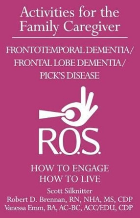 Activities for the Family Caregiver: Frontal Temporal Dementia / Frontal Lobe Dementia / Pick's Disease: How to Engage / How to Live by Vanessa Emm 9781943285167